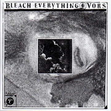 BLEACH EVERYTHING - VORS "Split" 7" EP (Magic Bullet)